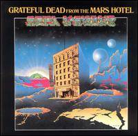 Grateful Dead : Grateful Dead from the Mars Hotel